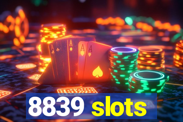 8839 slots